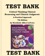 CRITICAL THINKING CLINICAL REASONING AND CLINICAL JUDGMENT 7TH EDITION- A PRACTICAL APPROACH TEST BANK BY ROSALINDA ALFARO-LEFEVRE