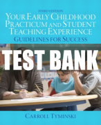 Test Bank For Your Early Childhood Practicum and Student Teaching Experience: Guidelines for Success 3rd Edition All Chapters