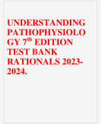 UNDERSTANDING PATHOPHYSIOLO GY 7th EDITION TEST BANK RATIONALS 2023-2024