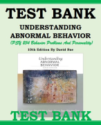TEST BANK FOR UNDERSTANDING ABNORMAL BEHAVIOR (PSY 254 BEHAVIOR PROBLEMS AND PERSONALITY) 10TH EDITION BY DAVID SUE