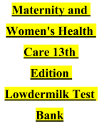 TEST BANK FOR MATERNITY & WOMEN’S HEALTH CARE, 13TH EDITION BY LOWDERMILK.