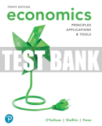 Test Bank For Economics: Principles, Applications, and Tools 10th Edition All Chapters