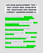 LIFE SPAN DEVELOPMENT TEST 1 2023 LATEST REAL EXAM WITH 150+ QUESTIONS AND VERIFIED CORRECT ANSWERS/GRADED A+ 