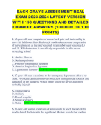 BACK GRAYS ASSESSMENT REAL EXAM 2023-2024 LATEST VERSION WITH 150 QUESTIONS AND DETAILED CORRECT ANSWERS (100 OUT OF 100 POINTS)