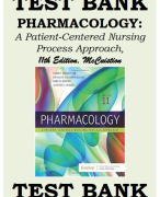 TEST BANK PHARMACOLOGY: A PATIENT-CENTERED NURSING PROCESS APPROACH, 11TH EDITION MCCUISTION McCuistion, Pharmacology: A Patient-Centered Nursing Process Approach, 11th Edition Test Bank