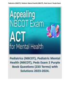 Pediatrics (NBCOT), Pediatric Mental Health (NBCOT), Peds Exam 2 Purple Book Questions (233 Terms) with Solutions 2023-2024.