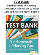Test Bank For Fundamentals of Nursing Concepts, Connections & Skills Care 3rd Edition Marti Burton All Chapters (1-38) | A+ ULTIMATE GUIDE