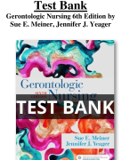Test Bank For Gerontologic Nursing 6th Edition by Sue E. Meiner, Jennifer J. Yeager  All Chapters (1-29) | A+ ULTIMATE GUIDE