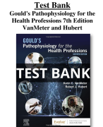 Test Bank For Gould's Pathophysiology for the Health Professions 7th Edition VanMeter and Hubert All Chapters (1-28) | A+ ULTIMATE GUIDE