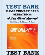 TEST BANK FOR HAM'S PRIMARY CARE GERIATRICS- A CASE-BASED APPROACH 6TH EDITION BY RICHARD J. HAM