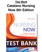 Catalano Nursing Now 8th Edition Test Bank All Chapters (1-28) | A+ ULTIMATE GUIDE
