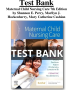 Test Bank Maternal Child Nursing Care 7th Edition by Shannon E. Perry, Marilyn J. Hockenberry, Mary Catherine Cashion All Chapters (1-50) | A+ ULTIMATE GUIDE