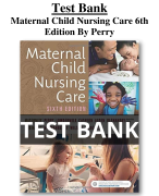 Test Bank For Maternal Child Nursing Care 6th Edition By Perry All Chapters (1-49) | A+ ULTIMATE GUIDE 2022