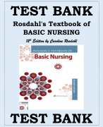 TEST BANK FOR ROSDAHL'S TEXTBOOK OF BASIC NURSING12TH EDITION BY CAROLINE ROSDAHL (Covers Complete Chapters 1-103 with Answer Key Included)
