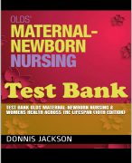 Test Bank - Olds' Maternal-Newborn Nursing & Women's Health Across the Lifespan, 10th Edition (Davidson, 2023), Chapter 1-37  All Chapters