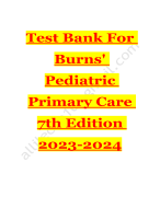 Test bank for burns pediatric primary care 7th edition 2023-2024 Latest Update