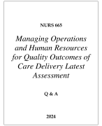 NURS 665 MANAGING OPERATIONS AND HUMAN RESOURCES FOR QUALITY OUTCOMES OF CARE DELIVERY LATEST ASSESSMENT LATEST ASSESSMENT Q & A 2024  (DREXEL UNI)