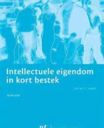 Samenvatting Bedrijfsrecht: Huisjes mr Dr SC; Intellectuele eigendom in kort bestek: Hst 1 t/m 7 met uitzondering van 4 