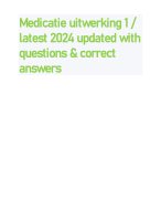 Medicatie uitwerking 1 / latest 2024 updated with questions & correct answers