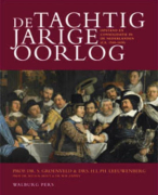 De Tachtigjarige Oorlog: Opstand en consolidatie in de nederlanden (1559-1650) S Groenveld (2012)