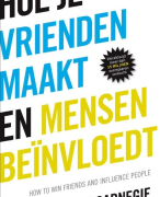 Samenvatting (NLs) van het boek 'Hoe je vrienden maakt en mensen beinvloedt' (How To Win Friends And Influence People) - Dale Carnegie - door Uitblinker (pdf)