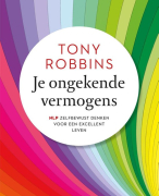 Samenvatting (NLs) van het boek Je ongekende vermogens (Unlimited Power) van Tony Robbins - door Uit