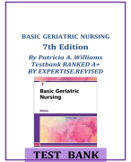 BASIC GERIATRIC NURSING 7th Edition By Patricia A. Williams Testbank RANKED A+  BY EXPERTISE.REVISED