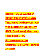 SERE 100.2 Level A SERE Education and Training in Support of the Code of Conduct (FOUO) (4 hrs) Military Pre Test / 40 Questions with complete solution graded a+|2024