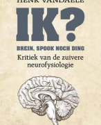 IK?Brein, spook noch ding; Kritiek van de zuivere neurfysiologie