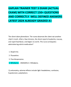 KAPLAN TRAINER TEST 3 EXAM (ACTUAL EXAM) WITH CORRECT 150+ QUESTIONS AND CORRECTLY  WELL DEFINED ANSWERS LATEST 2024 ALREADY GRADED A+ 