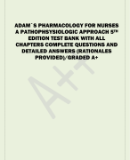 ADAM`S PHARMACOLOGY FOR NURSES  A PATHOPHSYSIOLOGIC APPROACH 5TH EDITION TEST BANK WITH ALL CHAPTERS COMPLETE QUESTIONS AND  DETAILED ANSWERS (RATIONALES  PROVIDED)/GRADED A+