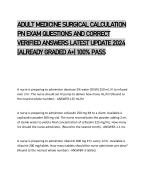 ADULT MEDICINE SURGICAL CALCULATION PN EXAM QUESTIONS AND CORRECT VERIFIED ANSWERS LATEST UPDATE 2024 |ALREADY GRADED A+| 100% PASS