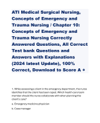 ATI Medical Surgical Nursing, Concepts of Emergency and Trauma Nursing / Chapter 10: Concepts of Emergency and Trauma Nursing Correctly Answered Questions, All Correct Test bank Questions and Answers with Explanations (2024 latest Update), 100% Correct, Download to Score A +