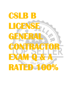 CSLB B  LICENSE  GENERAL  CONTRACTOR  EXAM Q & A  RATED 100% 