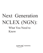 Next Generation  NCLEX (NGN): What You Need to  Know