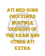 ATI Med Surg  ProctORED  MULTIPLE  VERSIONS OF  THE EXAM AND  OTHER ATI  EXTRA 