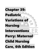 Chapter 39:  Pediatric  Variations of  Nursing  Interventions  Perry: Maternal  Child Nursing  Care, 6th Edition