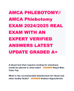 AMCA PHLEBOTOMY// AMCA Phlebotomy  EXAM 2024/2025 REAL  EXAM WITH AN EXPERT VERIFIED  ANSWERS LATEST  UPDATE GRADED A+ A blood test that requires testing for aluminum  would be placed in what tube? - ANSWER-Royal Blue  Tube Top What is the recommended disinfectant for blood and  other bodily fluids? - ANSWER-Sodium Hypochlorite Invasive surgery procedures require what? - ANSWER-Informed Consent What tube would be used to collect blood for a  pregnancy test? - ANSWER-Red Tube Top What is the best vein to draw from in the antecubital  area? - ANSWER-Median Cubital Vein Which tube would be used for a Thyroid Panel; Tiger  Top, Lavender, Light Green, Yellow? - ANSWER-Tiger  Top What additive is in a Dark Green Tube? - ANSWERHeparin What tube would produce a serum sample; Green  Top, Light Blue, Lavender, Red Top? - ANSWER-Red  Top