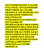 ATI COMPREHENSIVE EXAMS  FULL PACK/ ATI LEADERSHIP  PROCTORED ALL EXAMS  GRADED A/ ATI MEDSURG ALL  EXAMS WITH COMPLETE  SOLUTION/ATI  FUNDAMENTALS COMPLETE  SET EXAMS/ATI  PHARMACOLOGY PROCTORED  ASSESSMENT SOLUTION PACK  FINALS/RN COMPREHENSIVE  PREDICTOR ALL FORM A,B &C  WITH COMPLETE SOLUTION $ ATI COMMUNITY HEALTH  ALL SETS OF EXAMS GRADED  A(OVER 40 DIFFERENT  UPDATED 2024/2025 EXAMS  GRADED A)