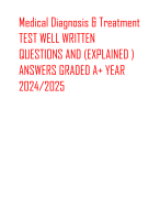 Medical Diagnosis & Treatment TEST WELL WRITTEN  QUESTIONS AND (EXPLAINED )  ANSWERS GRADED A+ YEAR  2024/2025