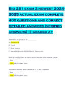 Bio 251 exam 2 newest 2024- 2025 actual exam complete 400 questions and correct detailed answers (verified answers) || graded a+ Antibodies are produced by __________ A. Plasma cells B. T cells C. Bone marrow D. Natural killer cells-ANSWER➖A. Plasma cells Both IgD and IgE have no known active function in the immune system - True - False-ANSWER➖- False All mature antibody genes contain an X, Y, and Z segment - True - False-ANSWER➖- False Which antibody class can pass through the placenta? A. IgM B. IgA C. IgG D. IgD-ANSWER➖C. IgG This antibody class is naturally found as a pentamer A. IgA B. IgM C. IgD D. IgE-ANSWER➖B. IgM This antibody class is a strong simulator of the complement system A. IgA B. IgM C. IgD D. IgE-ANSWER➖B. IgM ADCC occurs when A. IgG bound to infected self cells recruit NK cells B. IgM bound to pathogens binds to C1q, C4b and C3b C. Any antibody binds to toxins and prevents them from interacting D. IgD binds to free viruses and stimulates them to undergo apoptosis- ANSWER➖A. IgG bound to infected self cells recruit NK cells