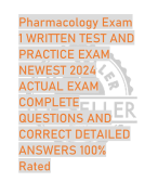 Pharmacology Exam  1 WRITTEN TEST AND  PRACTICE EXAM  NEWEST 2024  ACTUAL EXAM  COMPLETE  QUESTIONS AND  CORRECT DETAILED  ANSWERS 100%  Rated