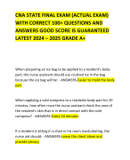 CNA STATE FINAL EXAM (ACTUAL EXAM) WITH CORRECT 100+ QUESTIONS AND ANSWERS GOOD SCORE IS GUARANTEED LATEST 2024 – 2025 GRADE A+ 
