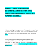 KAPLAN PHARM ACTUAL EXAM QUESTIONS AND CORRECTLY  WELL DEFINED ANSWERS LATEST 2024 – 2025 ALREADY GRADED A+     