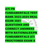 ATI PN  FUNDAMENTALS TEST  BANK 2023-2024 REAL  EXAM 300+  QUESTIONS AND  CORRECT ANSWERS  WITH RATIONALES|PN  FUNDAMENTALS ATI  PROCTORED EXAM
