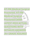 ATI RN Medical-Surgical  Proctored, ATI RN  Medical-Surgical  Proctored EXAM  LATEST 2024 ACTUAL QUESTIONS WITH  DETAILED ANSWERS  /A+ GRADE ASSURED