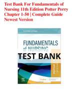 NEW!! Test Bank For Fundamentals of Nursing 11th Edition Potter Perry Chapter 1-50 Complete Guide.