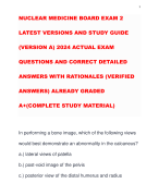 NUCLEAR MEDICINE BOARD EXAM 2 LATEST VERSIONS AND STUDY GUIDE (VERSION A) 2024 ACTUAL EXAM QUESTIONS AND CORRECT DETAILED ANSWERS WITH RATIONALES (VERIFIED ANSWERS) ALREADY GRADED A+(COMPLETE STUDY MATERIAL)
