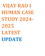 VIJAY RAO I  HUMAN CASE  STUDY 2024- 2025 LATEST