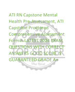 ATI RN Capstone Mental  Health Pre-Assessment, ATI  Capstone Proctored  Comprehensive Assessment  Form A LATEST 2024 EXAM  QUESTIONS WITH CORRECT  ANSWERS GOOD SCORE IS  GUARANTEED GRADE A+
